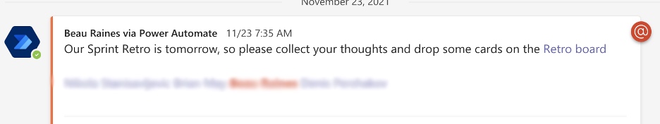 Teams notification: Our Sprint Retro is tomorrow, so please collect your thoughts and drop some cards on the Retro board.